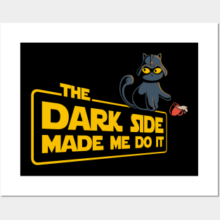 The Dark Side Made Me Do It Posters and Art